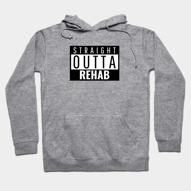 Straight Outta Rehab Hoodie by JodyzDesigns